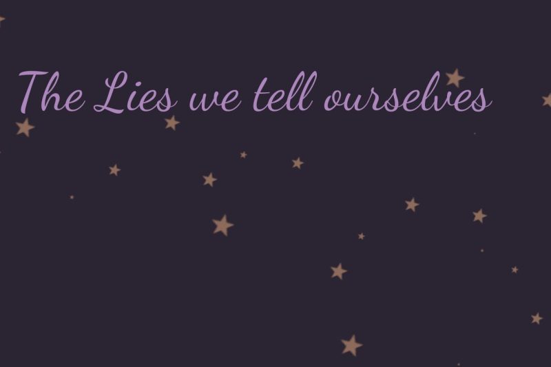 The Lies we tell ourselves